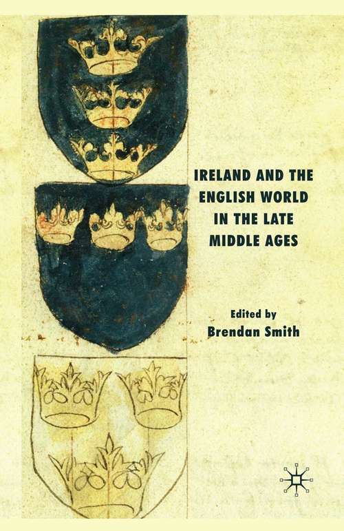 Book cover of Ireland and the English World in the Late Middle Ages (2009)