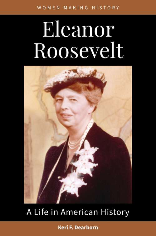 Book cover of Eleanor Roosevelt: A Life in American History (Women Making History)