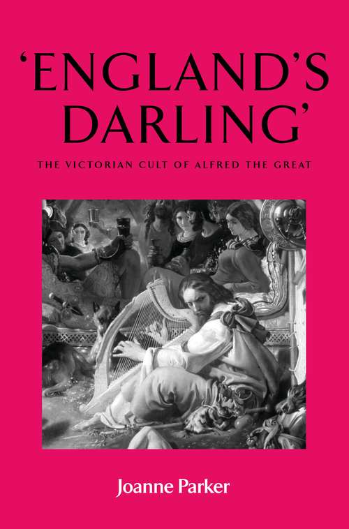 Book cover of ‘England’s darling’: The Victorian cult of Alfred the Great