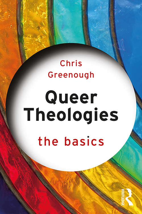 Book cover of Queer Theologies: The Basics (The Basics)