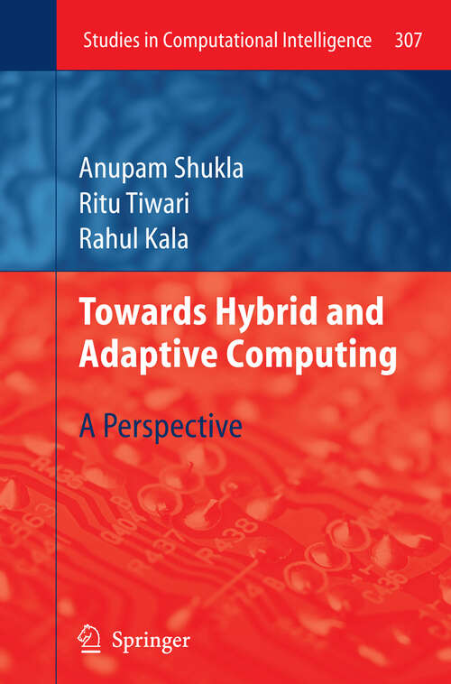 Book cover of Towards Hybrid and Adaptive Computing: A Perspective (2010) (Studies in Computational Intelligence #307)
