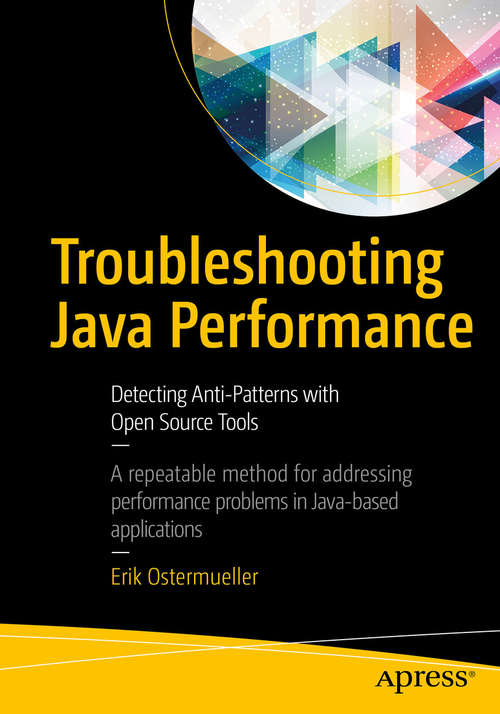 Book cover of Troubleshooting Java Performance: Detecting Anti-Patterns with Open Source Tools