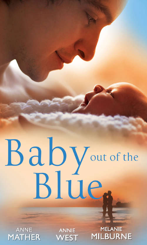 Book cover of Baby Out of the Blue: The Greek Tycoon's Pregnant Wife / Forgotten Mistress, Secret Love-Child / The Secret Baby Bargain (ePub First edition) (Mills And Boon M&b Ser.)