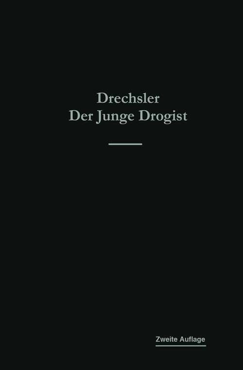 Book cover of Der junge Drogist: Lehrbuch für Drogisten-Fachschulen, den Selbstunterricht und die Vorbereitung zur Drogisten-Gehilfen- und Giftprüfung (2. Aufl. 1917)