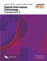 Book cover of Pearson BTEC Level 1/2 Tech Award in Digital Information Technology: Component 3 (PDF)