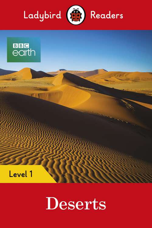 Book cover of Ladybird Readers Level 1 - BBC Earth - Deserts (Ladybird Readers)