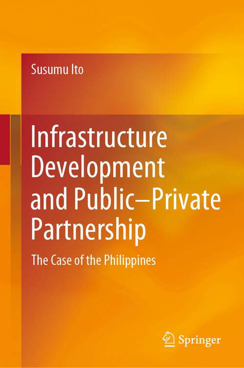Book cover of Infrastructure Development and Public–Private Partnership: The Case of the Philippines (1st ed. 2022)