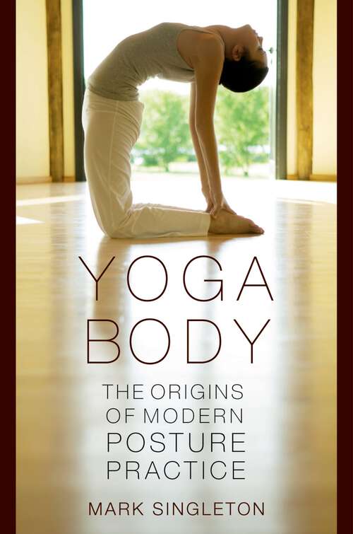Book cover of Yoga Body: The Origins of Modern Posture Practice