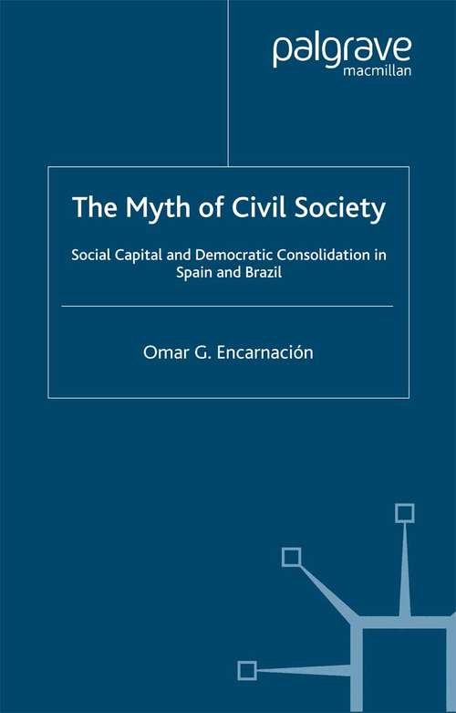 Book cover of The Myth of Civil Society: Social Capital and Democratic Consolidation in Spain and Brazil (2003)