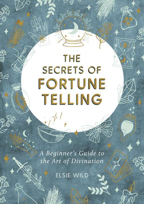 Book cover of The Secrets of Fortune Telling: A Beginner's Guide to the Art of Divination