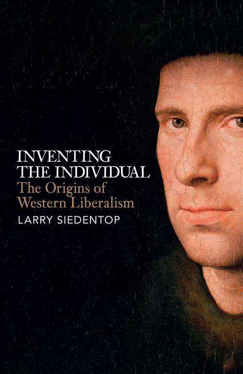 Book cover of Inventing the Individual: The Origins of Western Liberalism