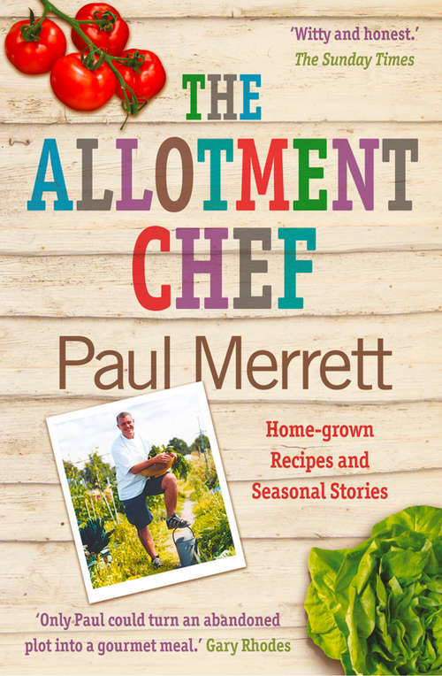 Book cover of The Allotment Chef: Home-grown Recipes And Seasonal Stories (ePub edition)