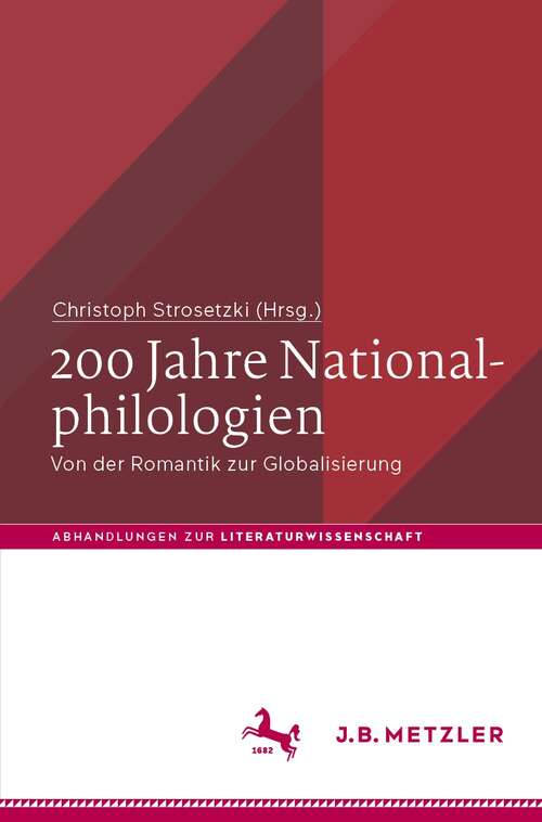 Book cover of 200 Jahre Nationalphilologien: Von der Romantik zur Globalisierung (1. Aufl. 2022) (Abhandlungen zur Literaturwissenschaft)