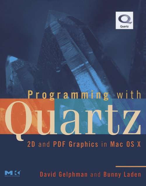 Book cover of Programming with Quartz: 2D and PDF Graphics in Mac OS X (The Morgan Kaufmann Series in Computer Graphics)