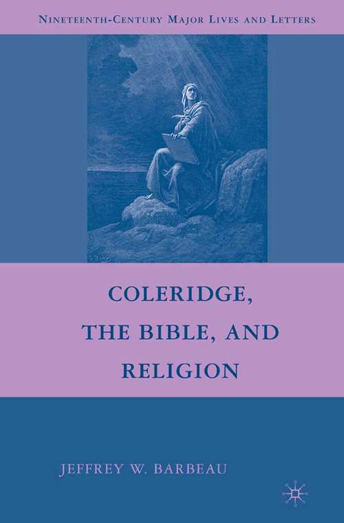 Book cover of Coleridge, the Bible, and Religion (2008) (Nineteenth-Century Major Lives and Letters)