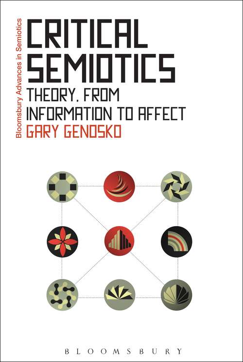 Book cover of Critical Semiotics: Theory, from Information to Affect (Bloomsbury Advances in Semiotics)