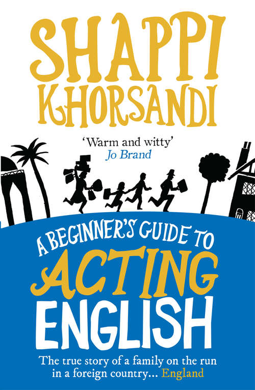 Book cover of A Beginner's Guide To Acting English: The True Story Of A Family On The Run In A Foreign Country... England