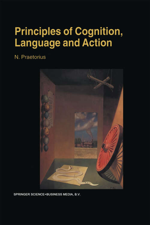 Book cover of Principles of Cognition, Language and Action: Essays on the Foundations of a Science of Psychology (2000)