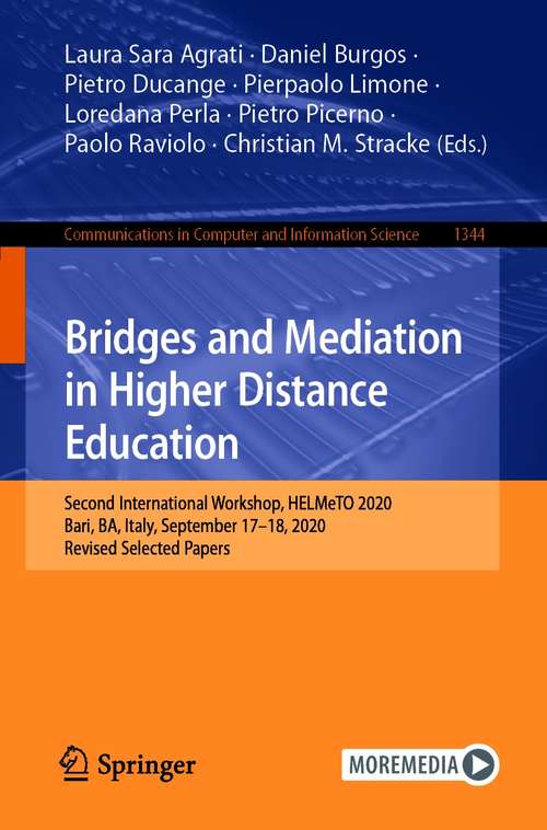 Book cover of Bridges and Mediation in Higher Distance Education: Second International Workshop, HELMeTO 2020, Bari, BA, Italy, September 17–18, 2020, Revised Selected Papers (1st ed. 2021) (Communications in Computer and Information Science #1344)