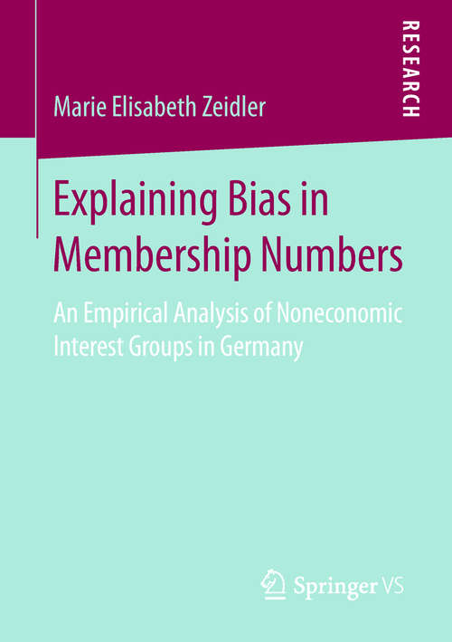 Book cover of Explaining Bias in Membership Numbers: An Empirical Analysis of Noneconomic Interest Groups in Germany