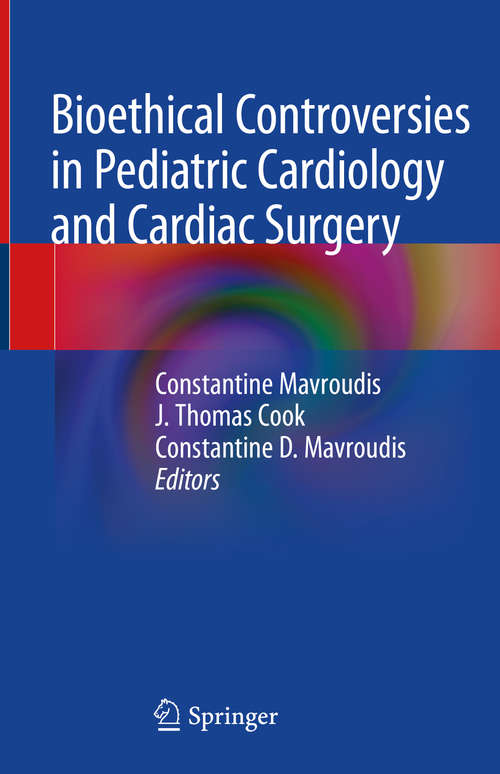 Book cover of Bioethical Controversies in Pediatric Cardiology and Cardiac Surgery (1st ed. 2020)