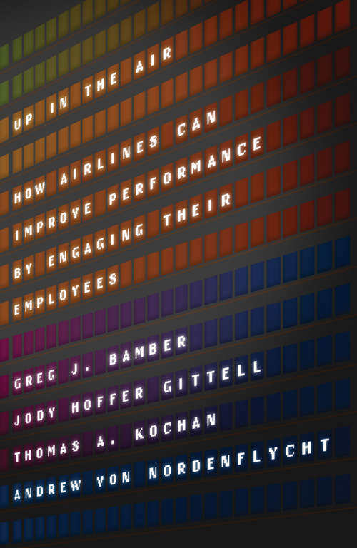 Book cover of Up in the Air: How Airlines Can Improve Performance by Engaging Their Employees
