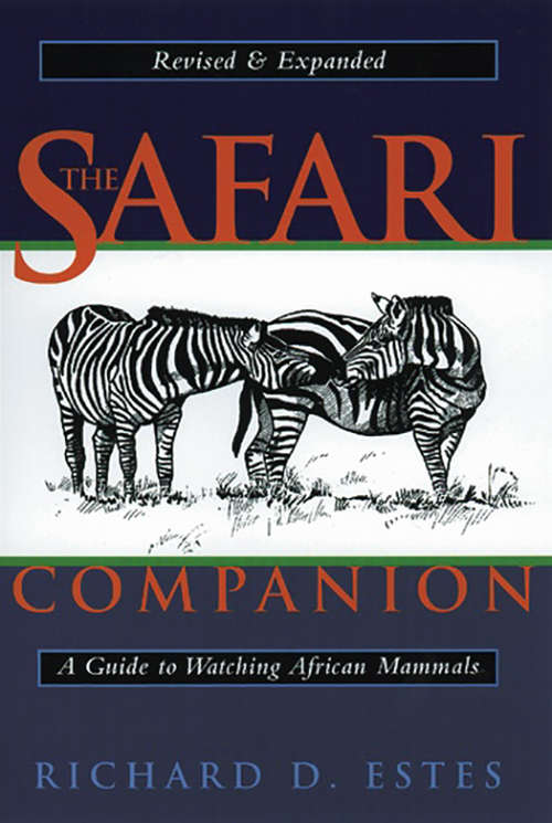 Book cover of The Safari Companion: A Guide to Watching African Mammals Including Hoofed Mammals, Carnivores, and Primates