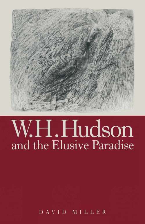 Book cover of W.H.Hudson And The Elusive Paradise (1st ed. 1990)