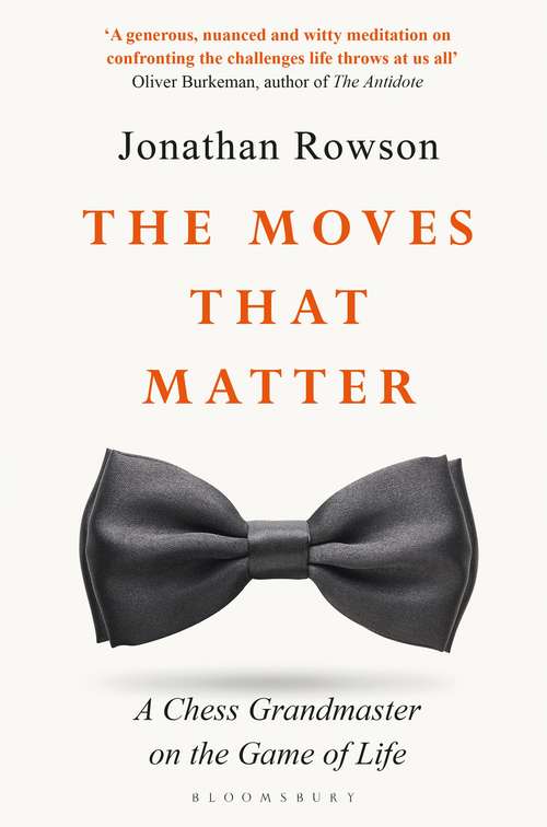 Book cover of The Moves that Matter: A Chess Grandmaster on the Game of Life