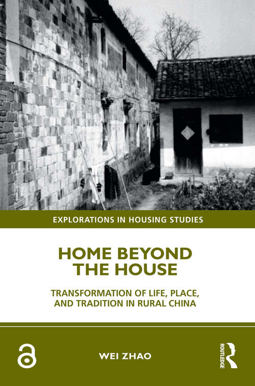 Book cover of Home Beyond the House: Transformation of Life, Place, and Tradition in Rural China (Explorations in Housing Studies)