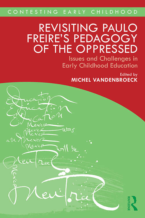 Book cover of Revisiting Paulo Freire’s Pedagogy of the Oppressed: Issues and Challenges in Early Childhood Education (Contesting Early Childhood)