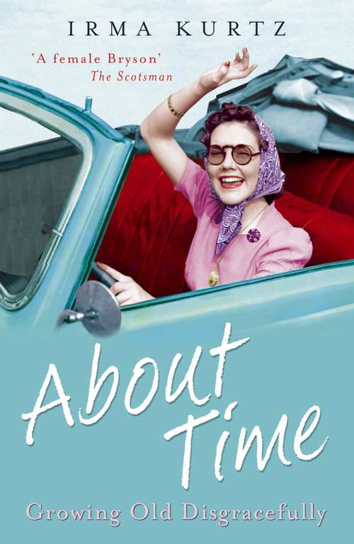 Book cover of About Time: Growing Old Disgracefully