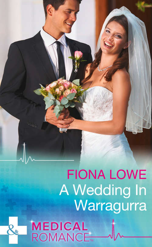 Book cover of A Wedding In Warragurra: A Wedding In Warragurra / The Playboy Doctor's Marriage Proposal / The Doctor Claims His Bride (ePub edition) (Mills And Boon Medical Ser.)