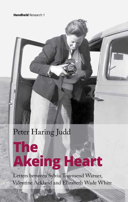 Book cover of The Akeing Heart: Letters Between Sylvia Townsend Warner, Valentine Ackland And Elizabeth Wade White (Handheld Research #1)