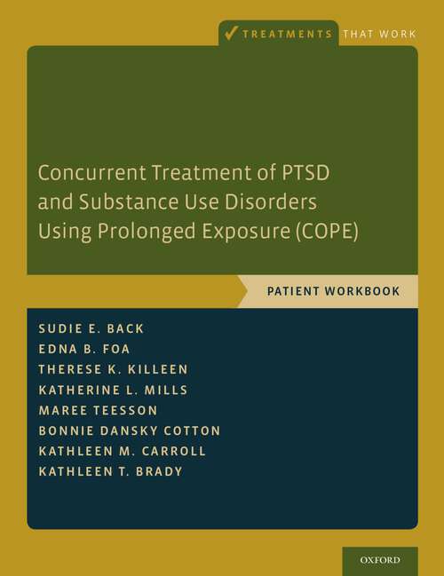 Book cover of Concurrent Treatment of PTSD and Substance Use Disorders Using Prolonged Exposure: Patient Workbook (Treatments That Work)