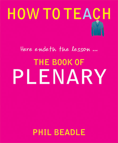 Book cover of The Book of Plenary: Here Endeth the Lesson… (How To Teach Ser.)