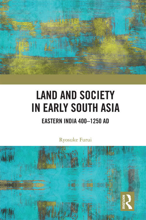 Book cover of Land and Society in Early South Asia: Eastern India 400–1250 AD