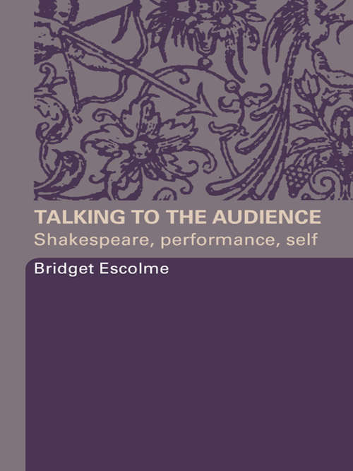 Book cover of Talking to the Audience: Shakespeare, Performance, Self