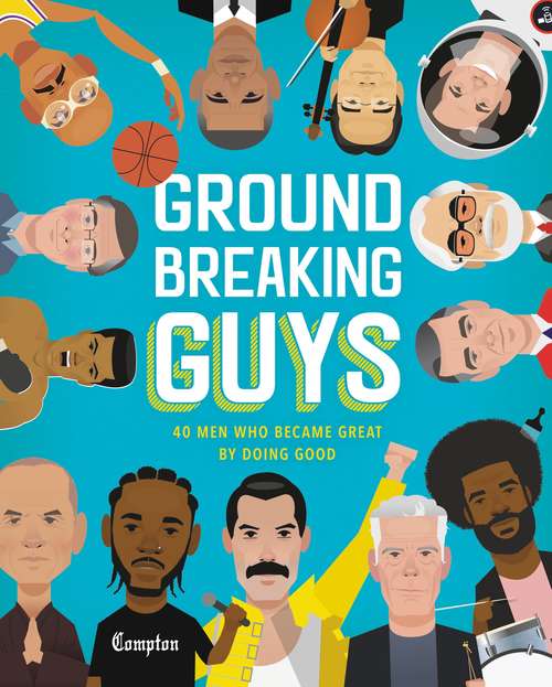 Book cover of Groundbreaking Guys: 40 Men Who Became Great by Doing Good