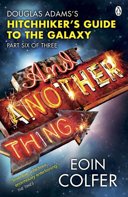Book cover of And Another Thing ...: Douglas Adams' Hitchhiker's Guide to the Galaxy. As heard on BBC Radio 4 (Hitchhiker's Guide To The Galaxy Ser.)