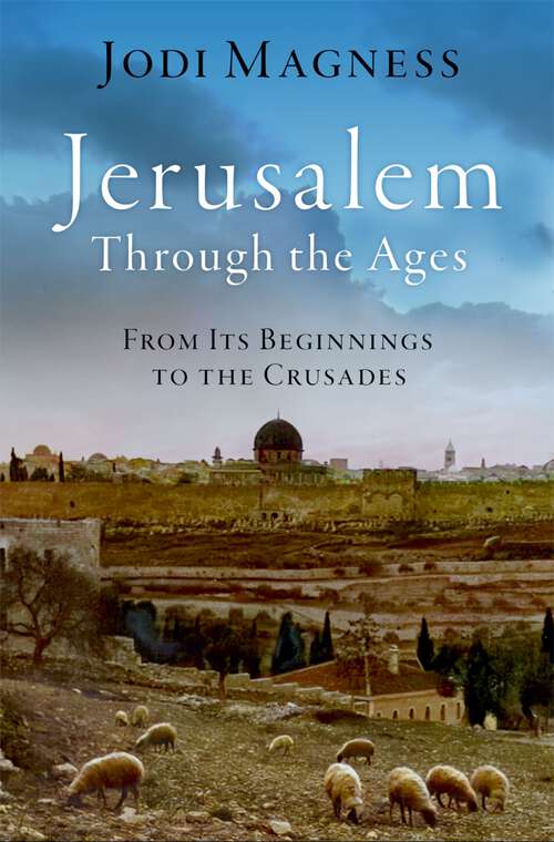 Book cover of Jerusalem through the Ages: From Its Beginnings to the Crusades