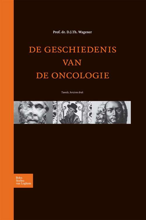 Book cover of De geschiedenis van de oncologie (2nd ed. 2010)