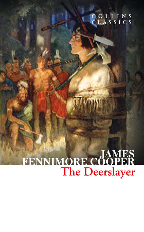 Book cover of The Deerslayer: Or, The First War-path. A Tale... (ePub edition) (Collins Classics)