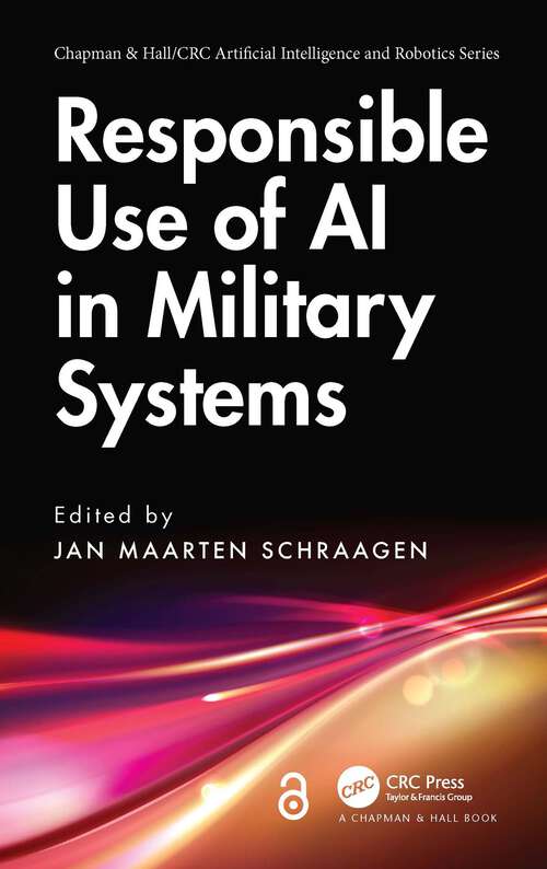 Book cover of Responsible Use of AI in Military Systems (Chapman & Hall/CRC Artificial Intelligence and Robotics Series)