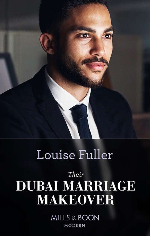 Book cover of Their Dubai Marriage Makeover (Mills & Boon Modern): Her Christmas Baby Confession (secrets Of The Monterosso Throne) / A Week With The Forbidden Greek / Their Dubai Marriage Makeover / Reclaiming His Runaway Cinderella (ePub edition)