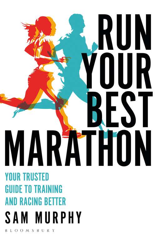 Book cover of Run Your Best Marathon: Your trusted guide to training and racing better