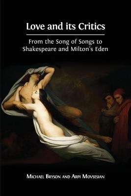 Book cover of Love and its Critics: From the Song of Songs to Shakespeare and Milton’s Eden (PDF)