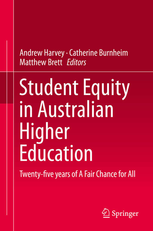 Book cover of Student Equity in Australian Higher Education: Twenty-five years of A Fair Chance for All (1st ed. 2016)