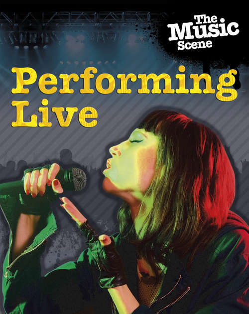 Book cover of The Music Scene: Performing Live (The\music Scene Ser.)
