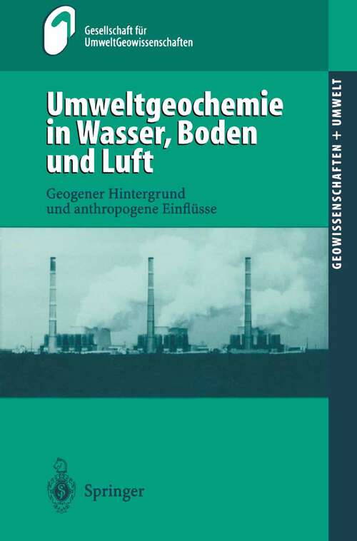 Book cover of Umweltgeochemie in Wasser, Boden und Luft: Geogener Hintergrund und anthropogene Einflüsse (2001) (Geowissenschaften und Umwelt)